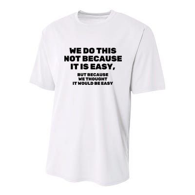 We Do This Not Because It Is Easy, But Because We Thought It Would Be Easy Youth Performance Sprint T-Shirt