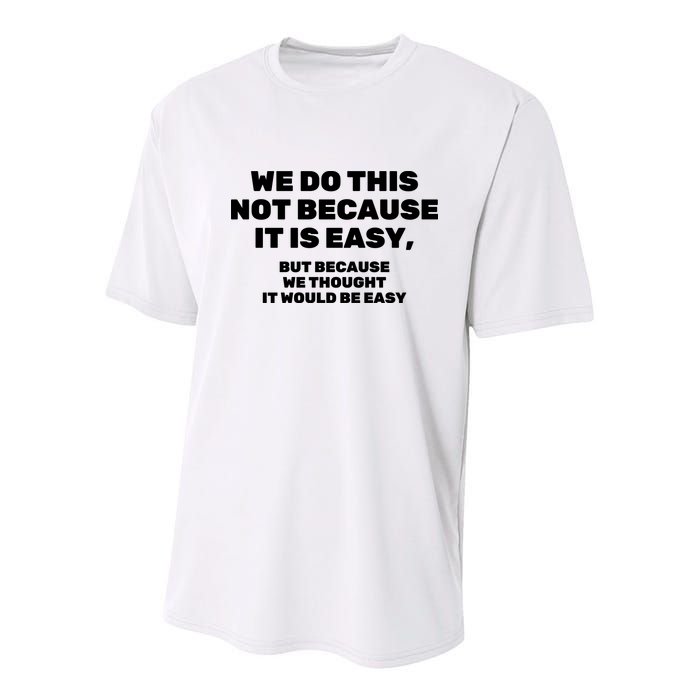 We Do This Not Because It Is Easy, But Because We Thought It Would Be Easy Youth Performance Sprint T-Shirt
