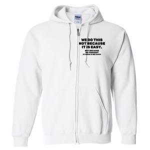 We Do This Not Because It Is Easy, But Because We Thought It Would Be Easy Full Zip Hoodie