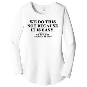 We Do This Not Because It Is Easy, But Because We Thought It Would Be Easy Women's Perfect Tri Tunic Long Sleeve Shirt