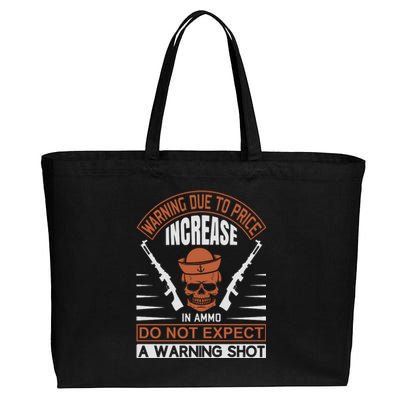 Warning Due To Price Increase In Ammo Do Not Expect A Warning Shot Cotton Canvas Jumbo Tote