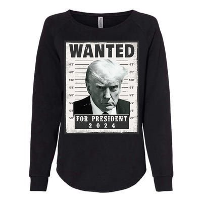 Wanted Donald Trump For President 2024 Trump Mug Shot Womens California Wash Sweatshirt