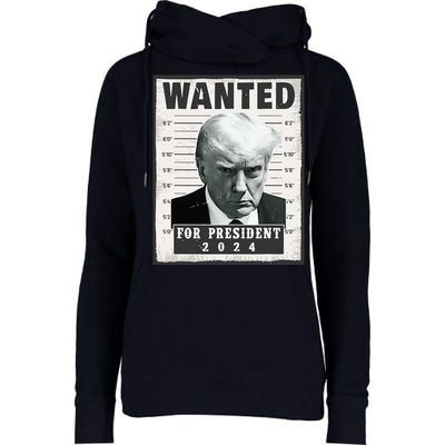 Wanted Donald Trump For President 2024 Trump Mug Shot Womens Funnel Neck Pullover Hood