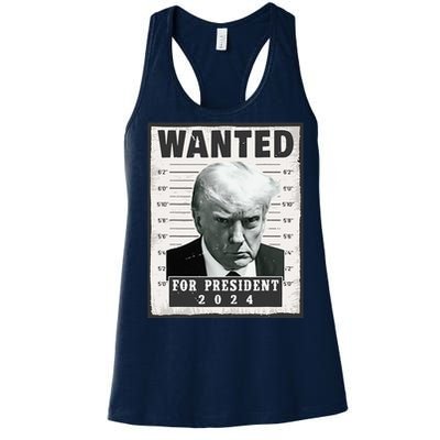 Wanted Donald Trump For President 2024 Trump Mug Shot Women's Racerback Tank