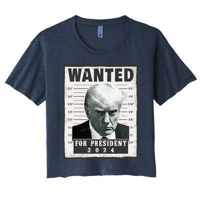 Wanted Donald Trump For President 2024 Trump Mug Shot Women's Crop Top Tee