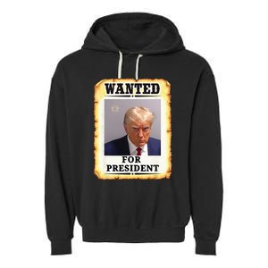 Wanted Donald Trump For President 2024 Garment-Dyed Fleece Hoodie