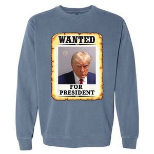 Wanted Donald Trump For President 2024 Garment-Dyed Sweatshirt