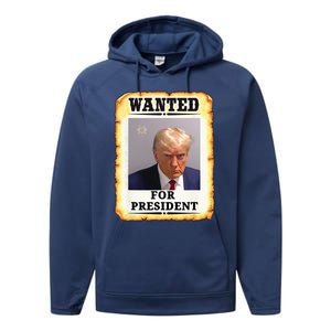 Wanted Donald Trump For President 2024 Performance Fleece Hoodie