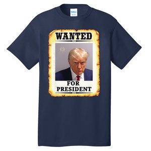 Wanted Donald Trump For President 2024 Tall T-Shirt