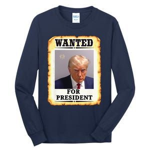 Wanted Donald Trump For President 2024 Tall Long Sleeve T-Shirt