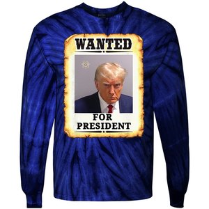 Wanted Donald Trump For President 2024 Tie-Dye Long Sleeve Shirt