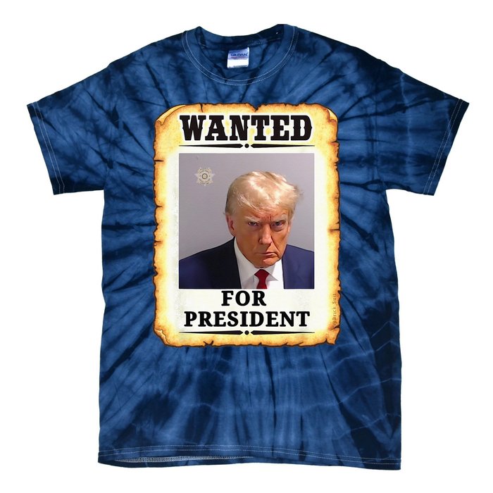 Wanted Donald Trump For President 2024 Tie-Dye T-Shirt