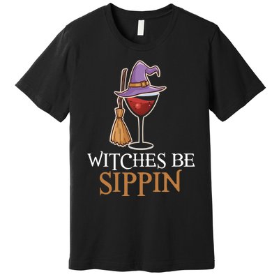 Wine Drinking Team Wo Halloween Witches Be Sippin Premium T-Shirt