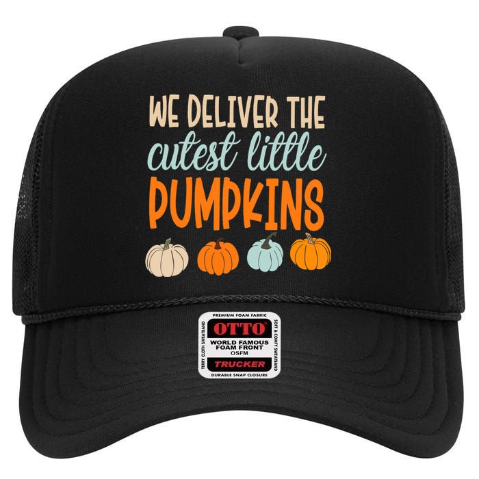 We Deliver The Cutest Little Pumpkins Labor And Delivery High Crown Mesh Back Trucker Hat