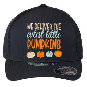 We Deliver The Cutest Little Pumpkins Labor And Delivery Flexfit Unipanel Trucker Cap