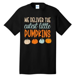 We Deliver The Cutest Little Pumpkins Labor And Delivery Tall T-Shirt