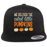 We Deliver The Cutest Little Pumpkins Labor And Delivery Flat Bill Trucker Hat