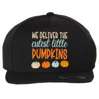 We Deliver The Cutest Little Pumpkins Labor And Delivery Wool Snapback Cap