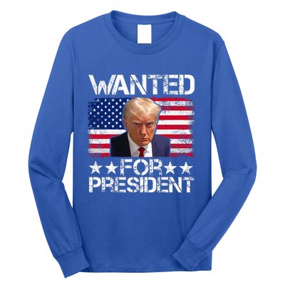 Wanted Donald Trump For President 2024 Long Sleeve Shirt