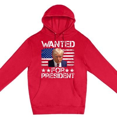 Wanted Donald Trump For President 2024 Premium Pullover Hoodie