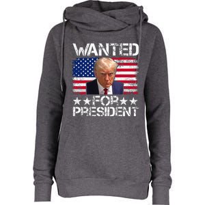 Wanted Donald Trump For President 2024 Womens Funnel Neck Pullover Hood