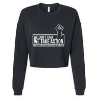 We Don’T Talk We Take Action Cropped Pullover Crew