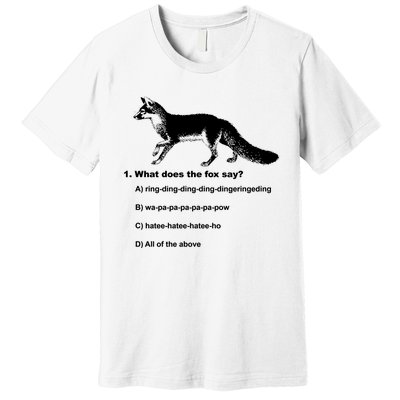 What Does The Fox Say Premium T-Shirt