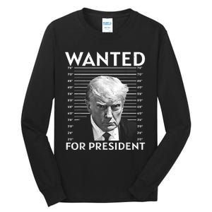 Wanted Donald Trump For President 2024 Tall Long Sleeve T-Shirt