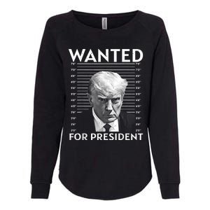 Wanted Donald Trump For President 2024 Womens California Wash Sweatshirt