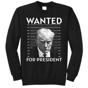 Wanted Donald Trump For President 2024 Tall Sweatshirt