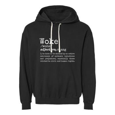 Woke Definition To Have An Awareness Of Systemic Injustices Garment-Dyed Fleece Hoodie