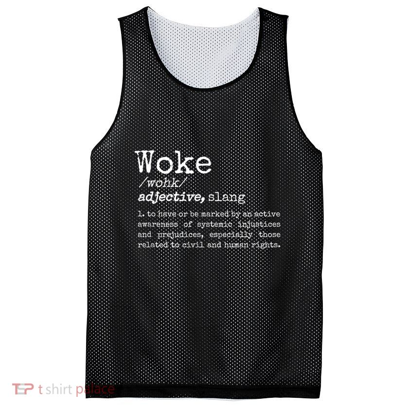 Woke Definition To Have An Awareness Of Systemic Injustices Mesh Reversible Basketball Jersey Tank