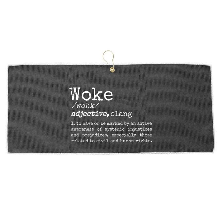 Woke Definition To Have An Awareness Of Systemic Injustices Large Microfiber Waffle Golf Towel
