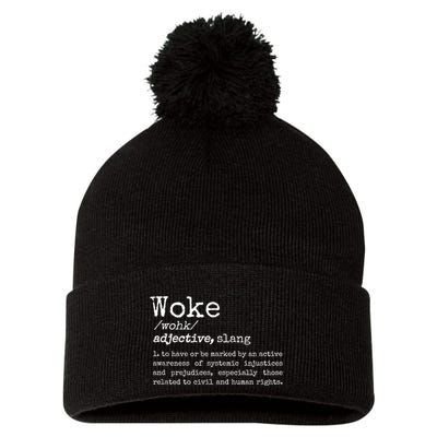 Woke Definition To Have An Awareness Of Systemic Injustices Pom Pom 12in Knit Beanie