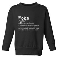 Woke Definition To Have An Awareness Of Systemic Injustices Toddler Sweatshirt