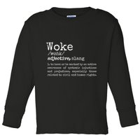 Woke Definition To Have An Awareness Of Systemic Injustices Toddler Long Sleeve Shirt