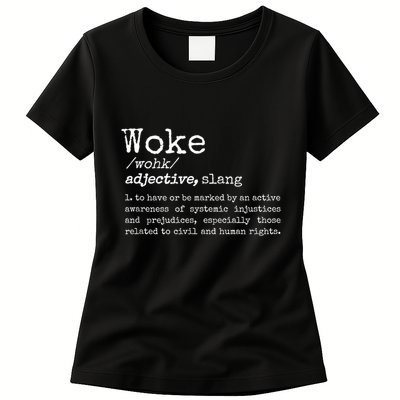 Woke Definition To Have An Awareness Of Systemic Injustices Womens T-Shirt