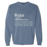 Woke Definition To Have An Awareness Of Systemic Injustices Garment-Dyed Sweatshirt