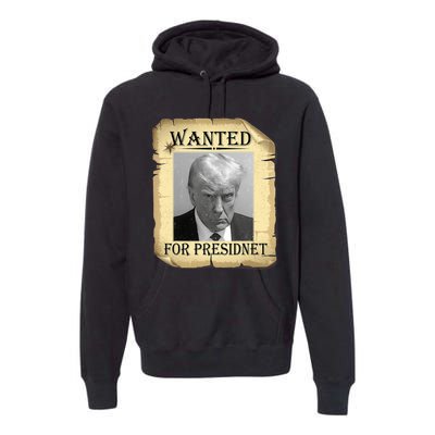 Wanted Donald Trump For President 2024 Vintage Premium Hoodie