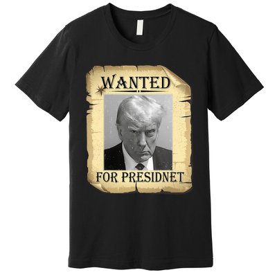 Wanted Donald Trump For President 2024 Vintage Premium T-Shirt