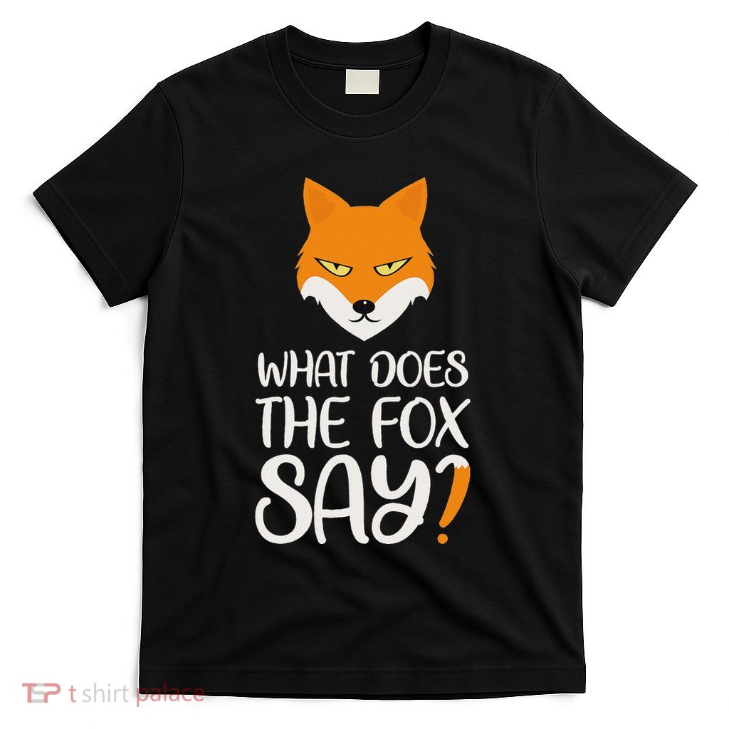 What Does The Fox Design Say T-Shirt