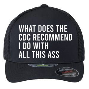 What Does The CDC Recommend I Do With All This Ass Flexfit Unipanel Trucker Cap