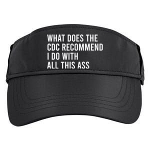 What Does The CDC Recommend I Do With All This Ass Adult Drive Performance Visor