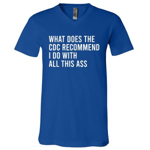 What Does The CDC Recommend I Do With All This Ass V-Neck T-Shirt