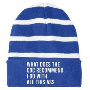 What Does The CDC Recommend I Do With All This Ass Striped Beanie with Solid Band