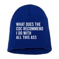 What Does The CDC Recommend I Do With All This Ass Short Acrylic Beanie