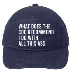 What Does The CDC Recommend I Do With All This Ass 7-Panel Snapback Hat