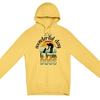 Wonderful Day To Train Dogs Trainer Dog Training Cute Gift Premium Pullover Hoodie