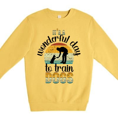 Wonderful Day To Train Dogs Trainer Dog Training Cute Gift Premium Crewneck Sweatshirt