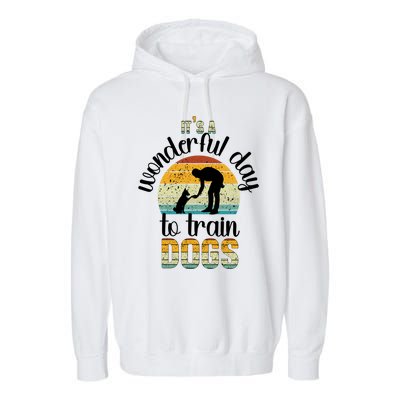 Wonderful Day To Train Dogs Trainer Dog Training Cute Gift Garment-Dyed Fleece Hoodie